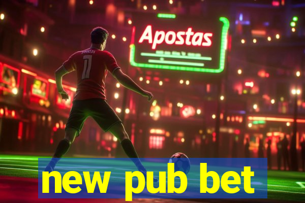 new pub bet